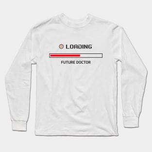 Loading Future Doctort - Medical Student in Medschool Long Sleeve T-Shirt